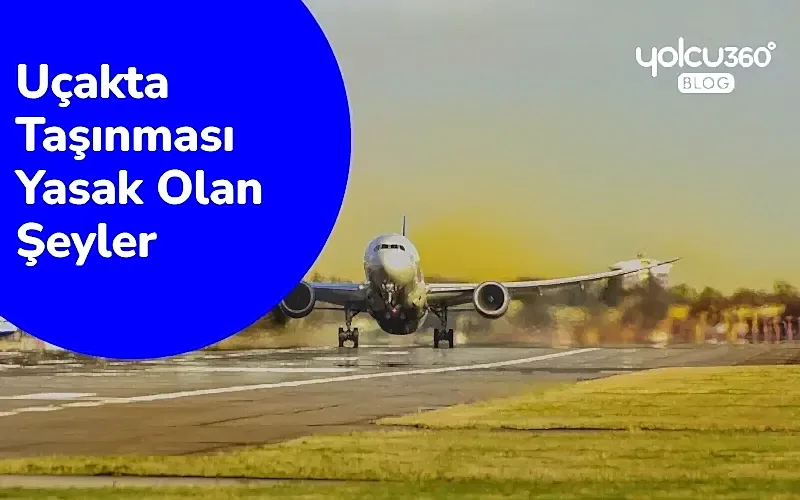 uçakta taşınması yasak olan şeyler